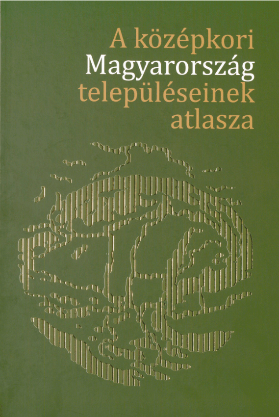 6. A középkori Magyarország településeinek atlasza